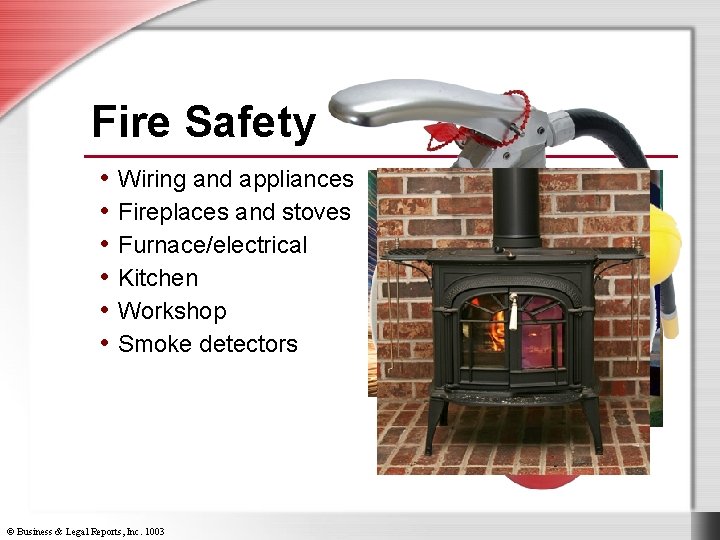 Fire Safety • Wiring and appliances • Fireplaces and stoves • Furnace/electrical • Kitchen