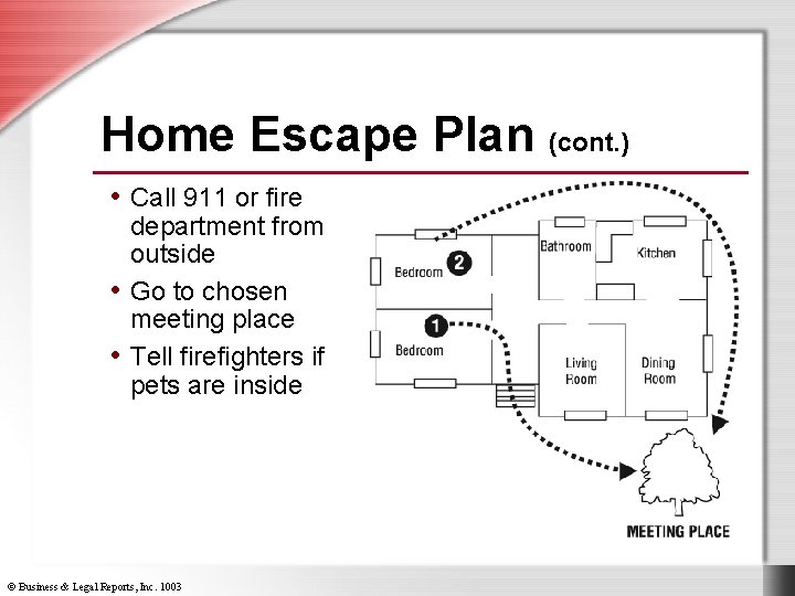 Home Escape Plan (cont. ) • Call 911 or fire department from outside •
