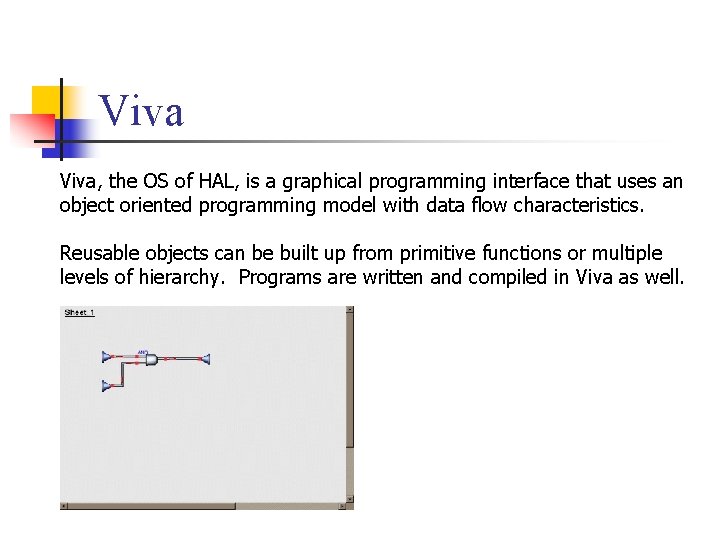 Viva, the OS of HAL, is a graphical programming interface that uses an object