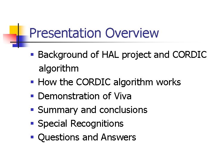 Presentation Overview § Background of HAL project and CORDIC algorithm § How the CORDIC