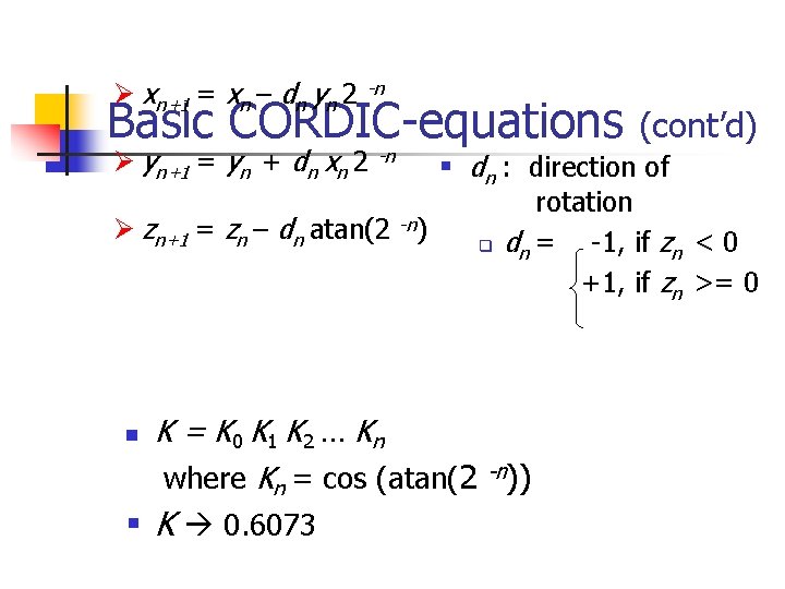 Ø xn+1 = xn – dn yn 2 -n Basic CORDIC-equations Ø yn+1 =