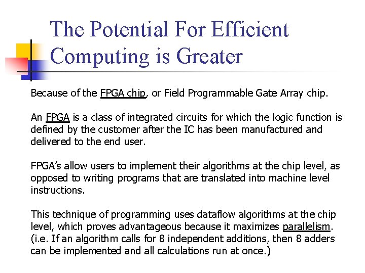 The Potential For Efficient Computing is Greater Because of the FPGA chip, or Field