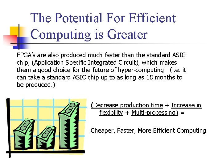 The Potential For Efficient Computing is Greater FPGA’s are also produced much faster than