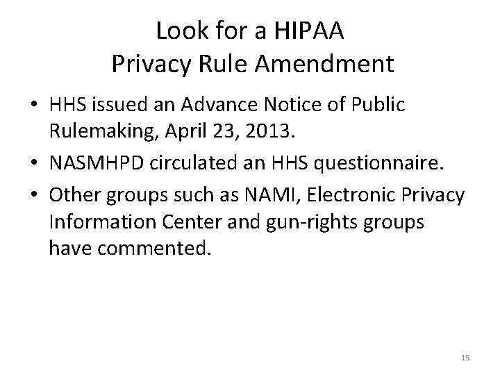 Look for a HIPAA Privacy Rule Amendment • HHS issued an Advance Notice of
