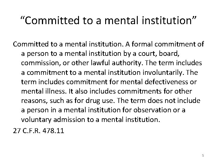 “Committed to a mental institution” Committed to a mental institution. A formal commitment of