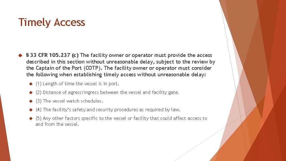 Timely Access § 33 CFR 105. 237 (c) The facility owner or operator must