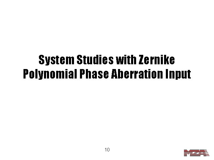 System Studies with Zernike Polynomial Phase Aberration Input 10 