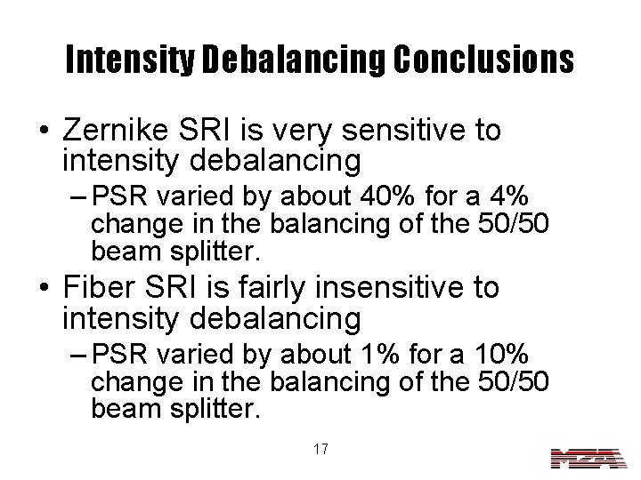 Intensity Debalancing Conclusions • Zernike SRI is very sensitive to intensity debalancing – PSR