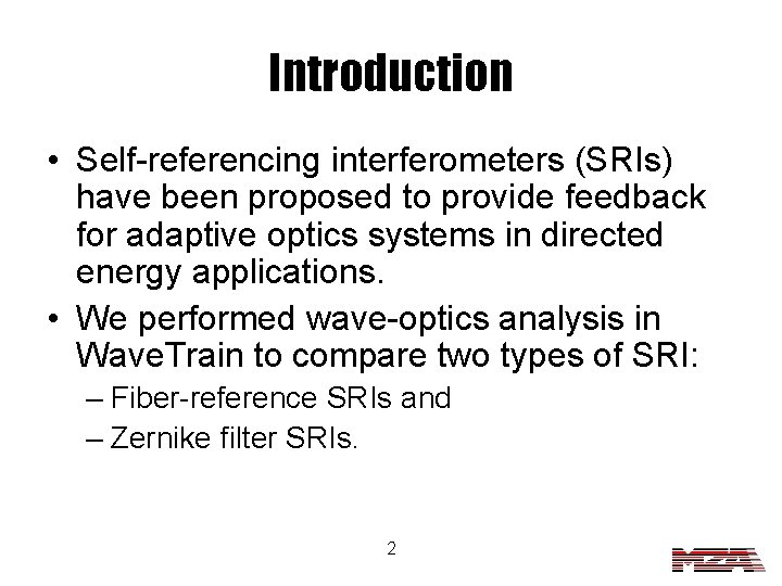 Introduction • Self-referencing interferometers (SRIs) have been proposed to provide feedback for adaptive optics
