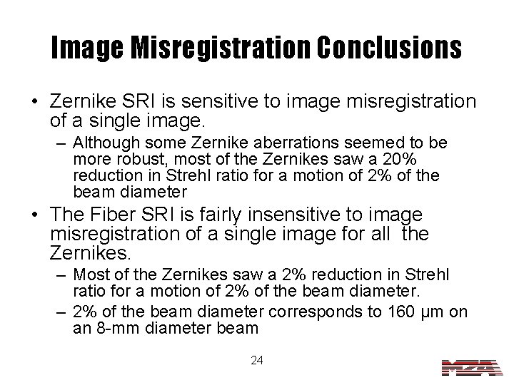 Image Misregistration Conclusions • Zernike SRI is sensitive to image misregistration of a single