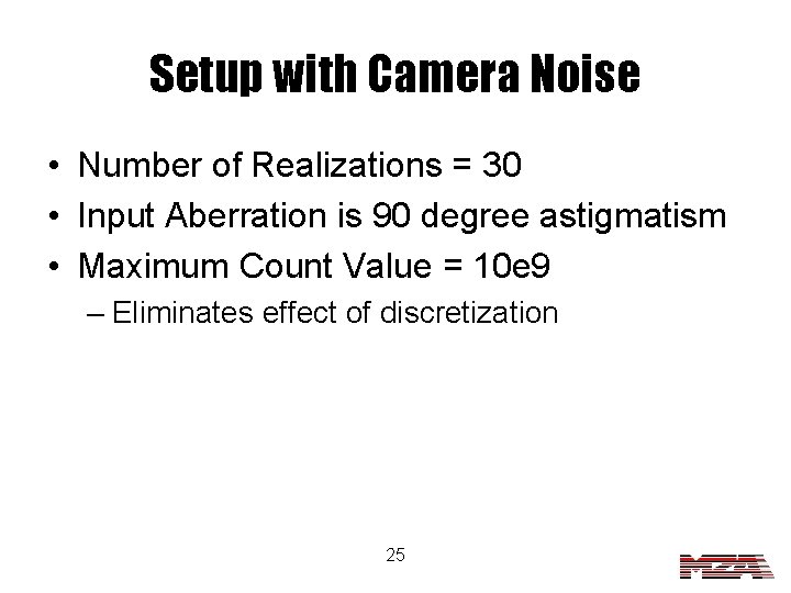 Setup with Camera Noise • Number of Realizations = 30 • Input Aberration is