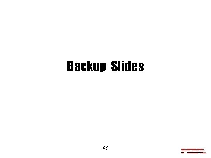 Backup Slides 43 