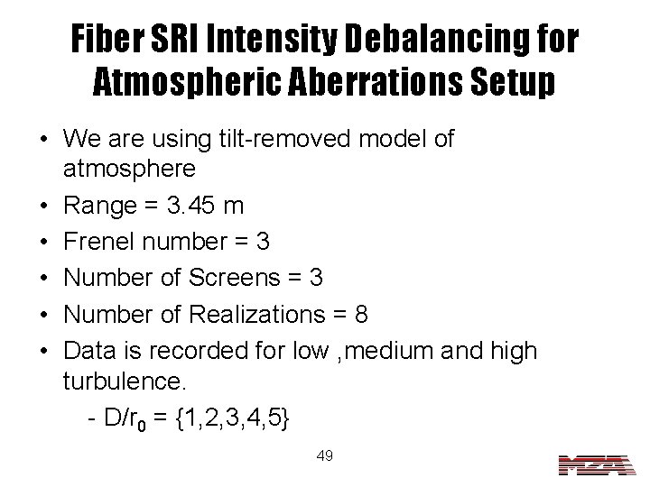 Fiber SRI Intensity Debalancing for Atmospheric Aberrations Setup • We are using tilt-removed model
