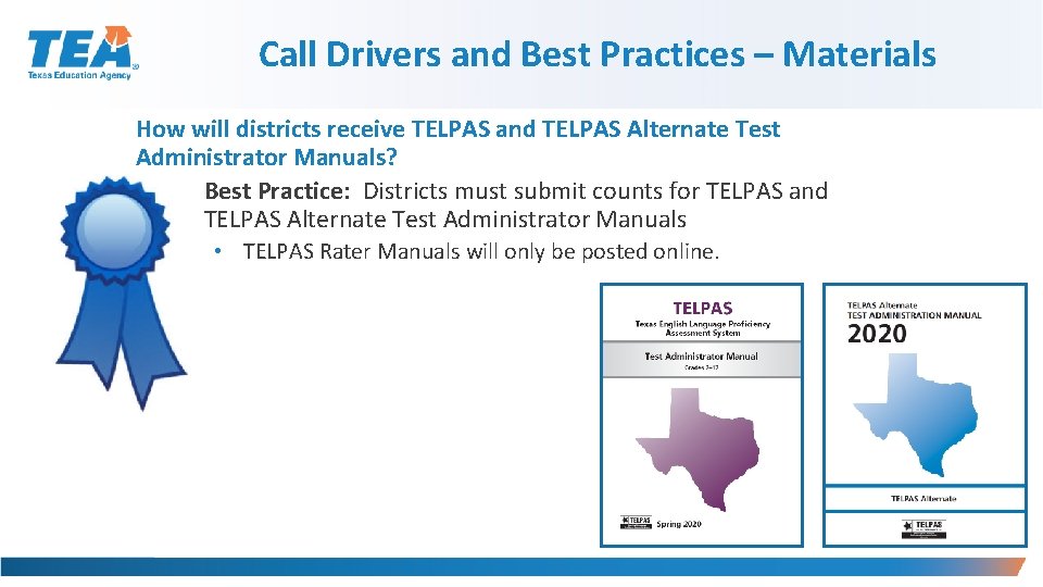 Call Drivers and Best Practices – Materials How will districts receive TELPAS and TELPAS