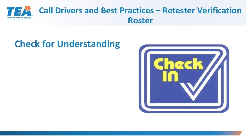 Call Drivers and Best Practices – Retester Verification Roster Check for Understanding 