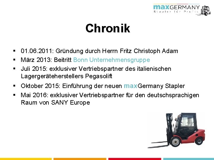 Chronik § 01. 06. 2011: Gründung durch Herrn Fritz Christoph Adam § März 2013: