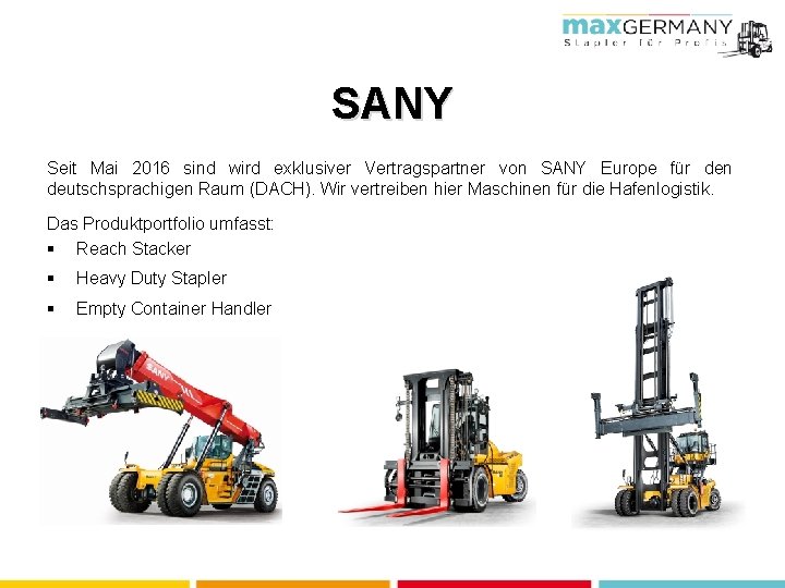 SANY Seit Mai 2016 sind wird exklusiver Vertragspartner von SANY Europe für den deutschsprachigen