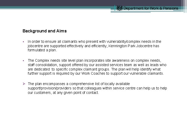 Background and Aims • In order to ensure all claimants who present with vulnerability/complex