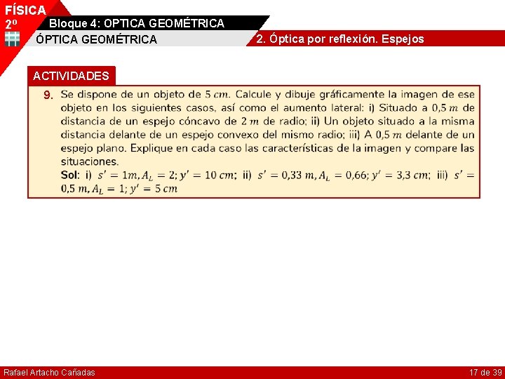 FÍSICA Bloque 4: OPTICA GEOMÉTRICA 2º ÓPTICA GEOMÉTRICA 2. Óptica por reflexión. Espejos ACTIVIDADES