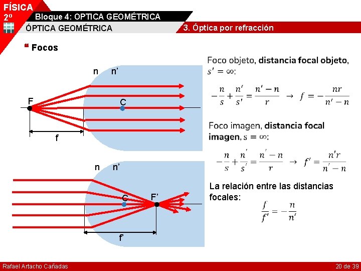 FÍSICA Bloque 4: OPTICA GEOMÉTRICA 2º 3. Óptica por refracción ÓPTICA GEOMÉTRICA Focos n