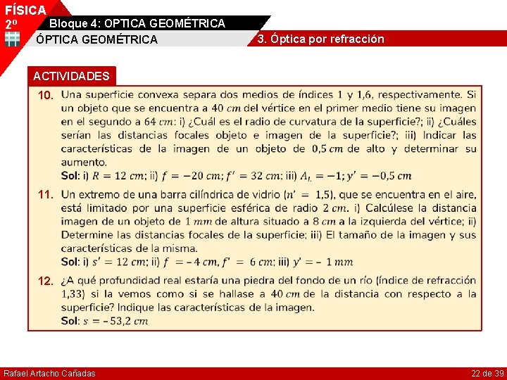 FÍSICA Bloque 4: OPTICA GEOMÉTRICA 2º ÓPTICA GEOMÉTRICA 3. Óptica por refracción ACTIVIDADES 10.