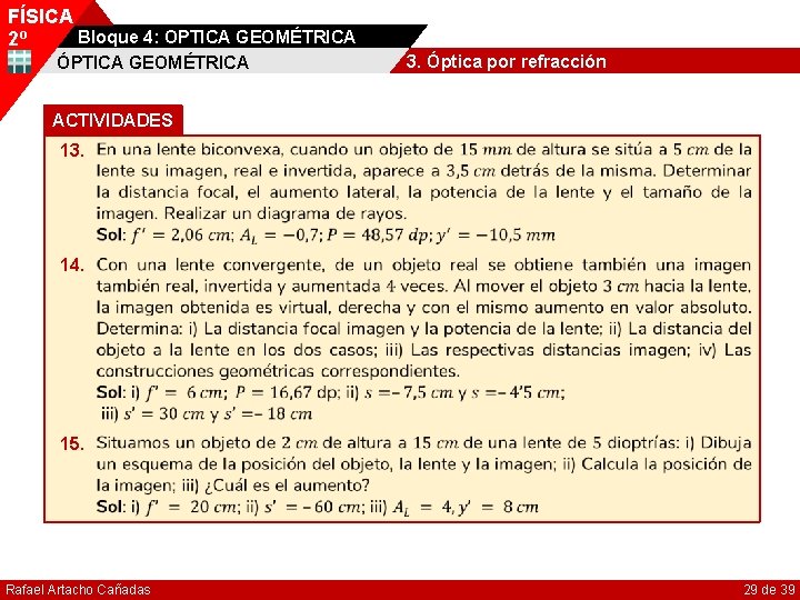 FÍSICA Bloque 4: OPTICA GEOMÉTRICA 2º ÓPTICA GEOMÉTRICA 3. Óptica por refracción ACTIVIDADES 13.