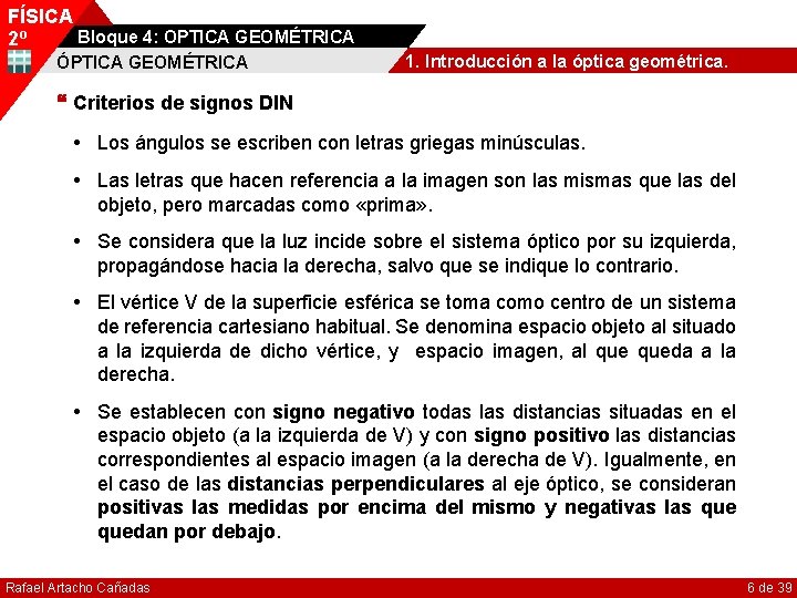 FÍSICA Bloque 4: OPTICA GEOMÉTRICA 2º ÓPTICA GEOMÉTRICA 1. Introducción a la óptica geométrica.