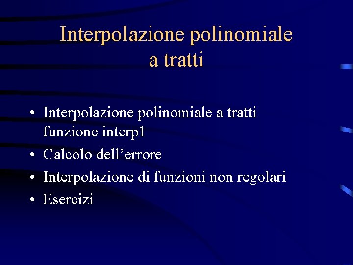 Interpolazione polinomiale a tratti • Interpolazione polinomiale a tratti funzione interp 1 • Calcolo