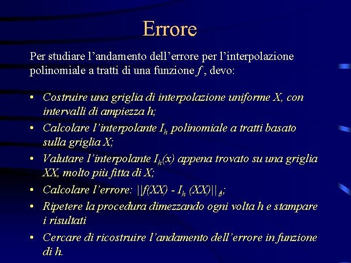 Errore Per studiare l’andamento dell’errore per l’interpolazione polinomiale a tratti di una funzione f