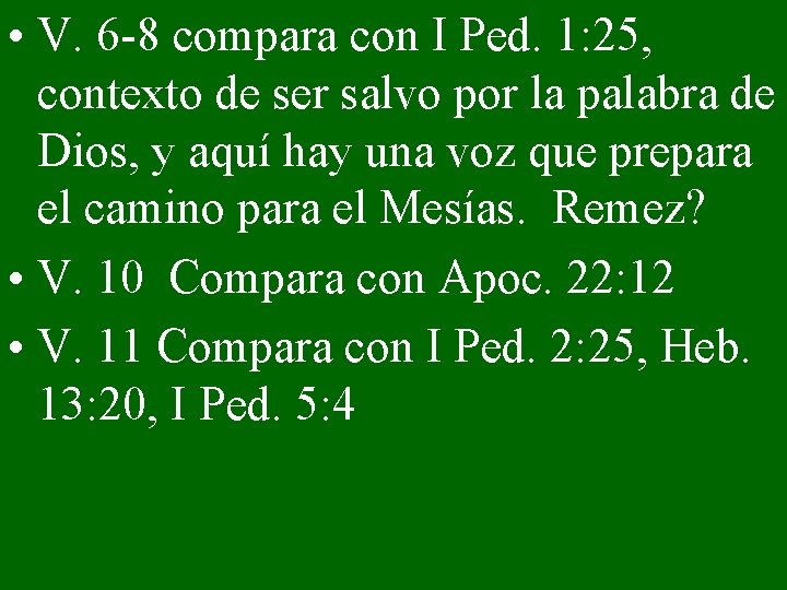  • V. 6 -8 compara con I Ped. 1: 25, contexto de ser