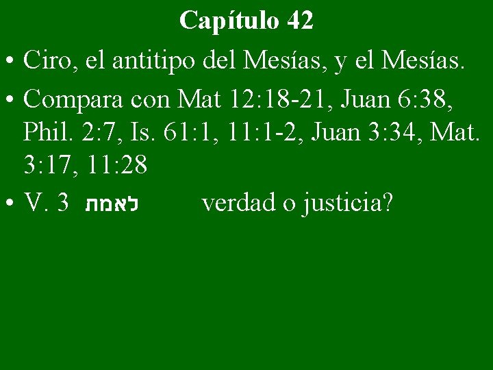 Capítulo 42 • Ciro, el antitipo del Mesías, y el Mesías. • Compara con
