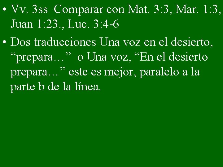  • Vv. 3 ss Comparar con Mat. 3: 3, Mar. 1: 3, Juan