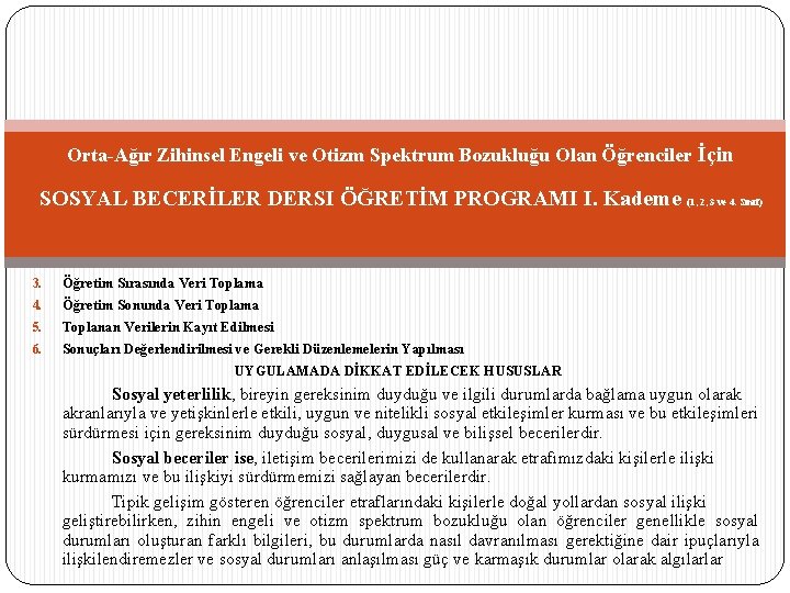 Orta-Ağır Zihinsel Engeli ve Otizm Spektrum Bozukluğu Olan Öğrenciler İçin SOSYAL BECERİLER DERSI ÖĞRETİM