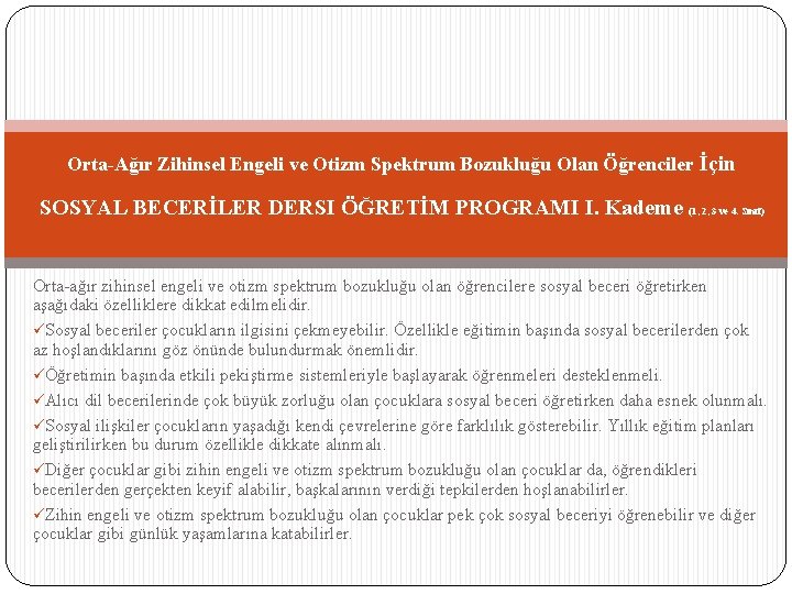 Orta-Ağır Zihinsel Engeli ve Otizm Spektrum Bozukluğu Olan Öğrenciler İçin SOSYAL BECERİLER DERSI ÖĞRETİM
