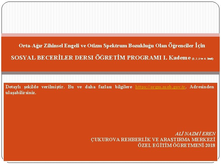 Orta-Ağır Zihinsel Engeli ve Otizm Spektrum Bozukluğu Olan Öğrenciler İçin SOSYAL BECERİLER DERSI ÖĞRETİM