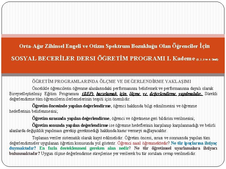 Orta-Ağır Zihinsel Engeli ve Otizm Spektrum Bozukluğu Olan Öğrenciler İçin SOSYAL BECERİLER DERSI ÖĞRETİM