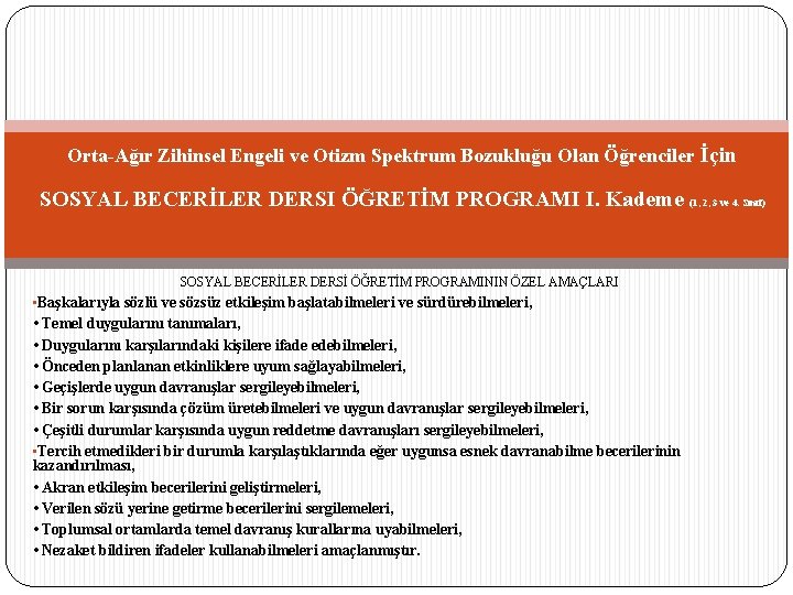 Orta-Ağır Zihinsel Engeli ve Otizm Spektrum Bozukluğu Olan Öğrenciler İçin SOSYAL BECERİLER DERSI ÖĞRETİM