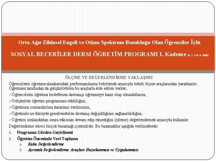 Orta-Ağır Zihinsel Engeli ve Otizm Spektrum Bozukluğu Olan Öğrenciler İçin SOSYAL BECERİLER DERSI ÖĞRETİM