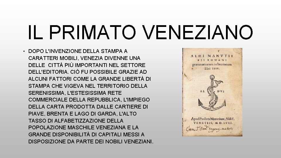 IL PRIMATO VENEZIANO • DOPO L'INVENZIONE DELLA STAMPA A CARATTERI MOBILI, VENEZIA DIVENNE UNA