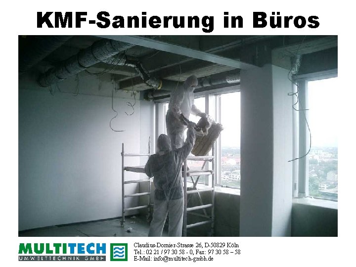 KMF-Sanierung in Büros Claudius-Dornier-Strasse 26, D-50829 Köln Tel. : 02 21 / 97 30