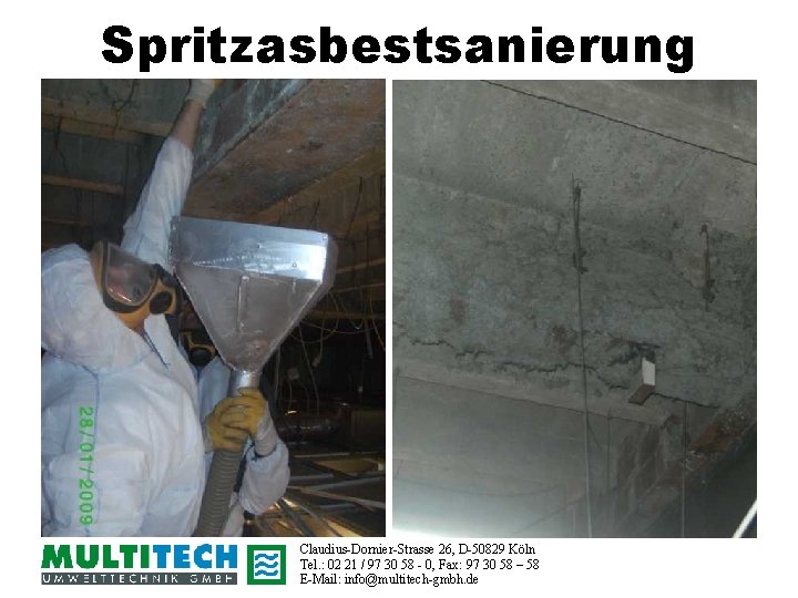 Spritzasbestsanierung Claudius-Dornier-Strasse 26, D-50829 Köln Tel. : 02 21 / 97 30 58 -