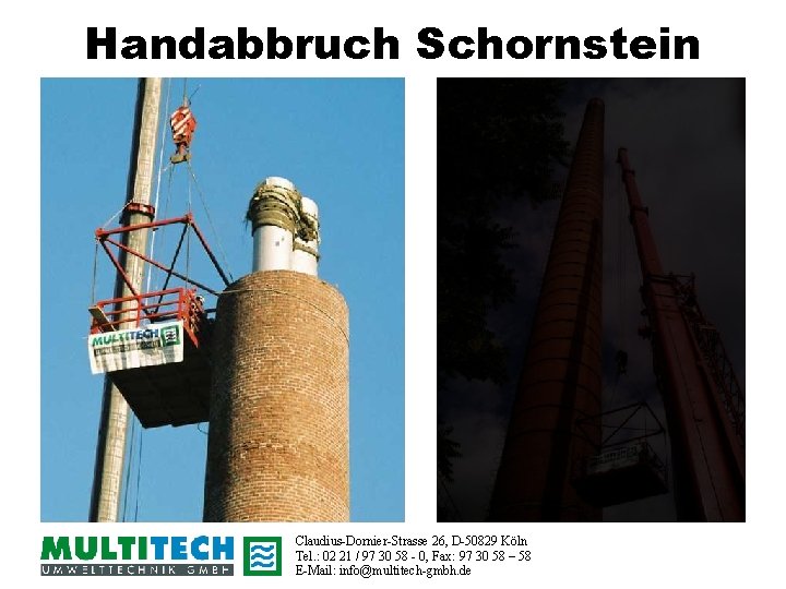 Handabbruch Schornstein Claudius-Dornier-Strasse 26, D-50829 Köln Tel. : 02 21 / 97 30 58