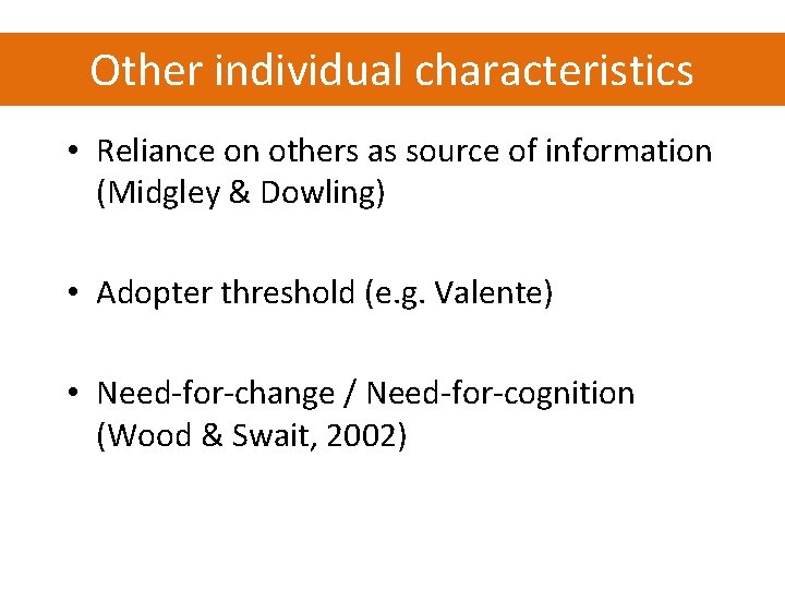 Other individual characteristics • Reliance on others as source of information (Midgley & Dowling) Other individual characteristics • Reliance on others as source of information (Midgley & Dowling)