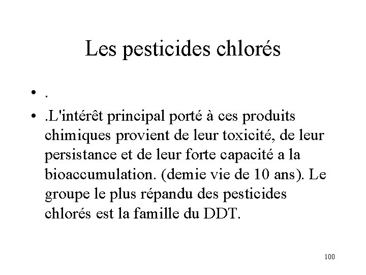 Les pesticides chlorés • . L'intérêt principal porté à ces produits chimiques provient de