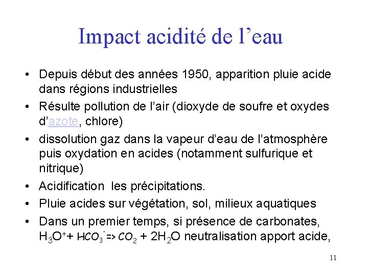 Impact acidité de l’eau • Depuis début des années 1950, apparition pluie acide dans