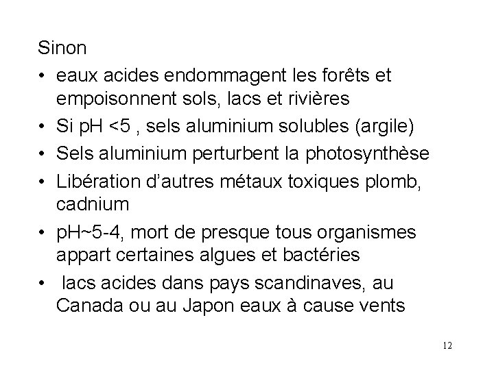 Sinon • eaux acides endommagent les forêts et empoisonnent sols, lacs et rivières •