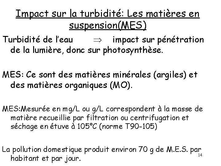 Impact sur la turbidité: Les matières en suspension(MES) Turbidité de l’eau impact sur pénétration