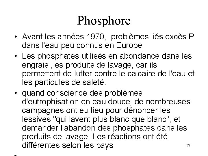 Phosphore • Avant les années 1970, problèmes liés excès P dans l'eau peu connus