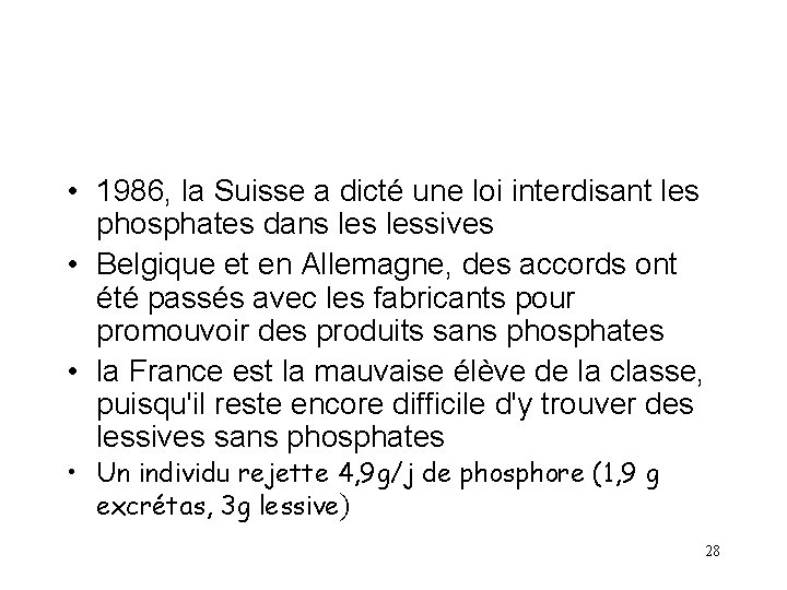  • 1986, la Suisse a dicté une loi interdisant les phosphates dans lessives