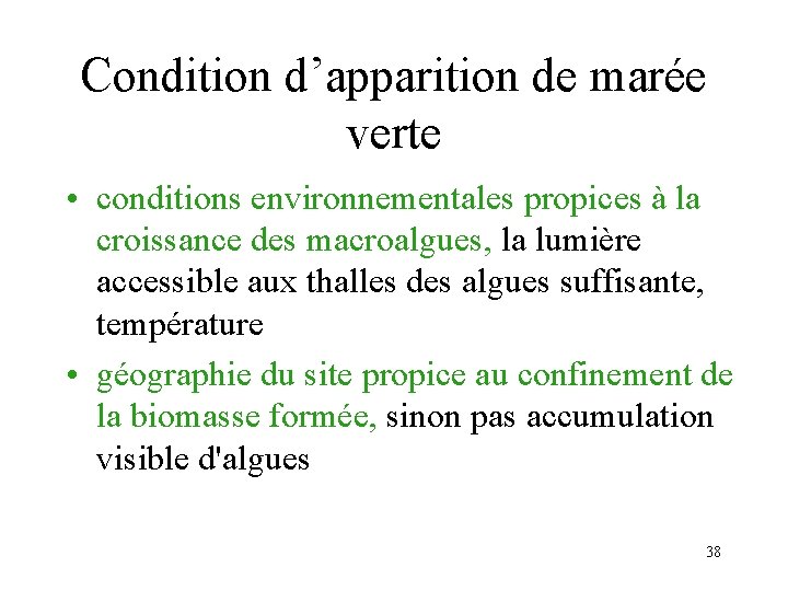 Condition d’apparition de marée verte • conditions environnementales propices à la croissance des macroalgues,